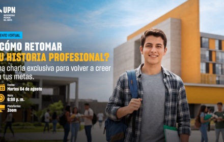 ¿Cómo retomar tu historia profesional en la UPN?